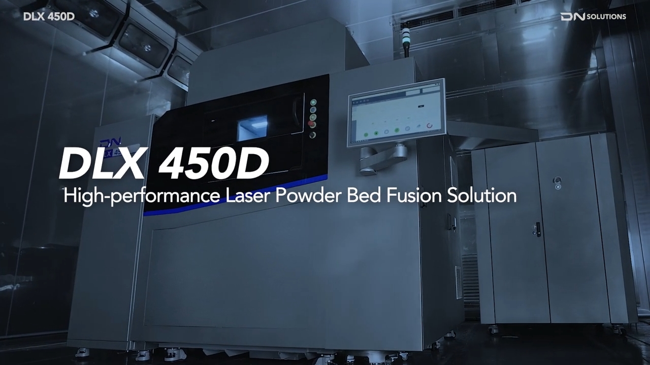 [视频] DN Solutions DLX 450D：更快、更智能、效率更高的创新增材制造系统
